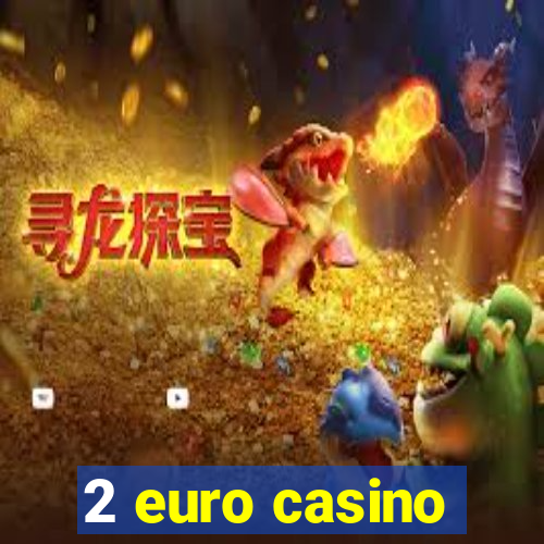 2 euro casino