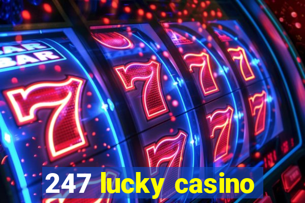 247 lucky casino