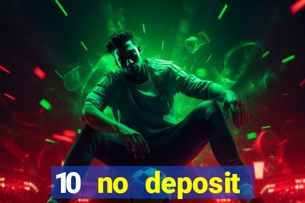 10 no deposit mobile casino