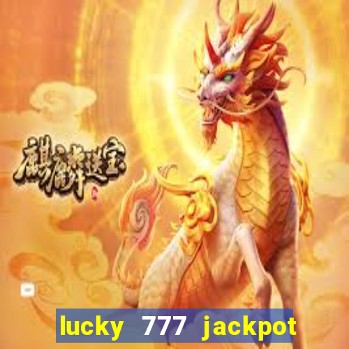 lucky 777 jackpot casino slots