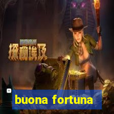 buona fortuna