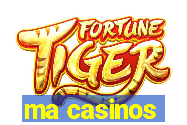 ma casinos