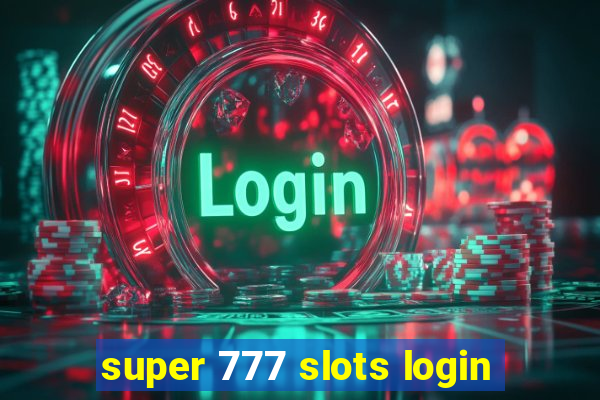 super 777 slots login