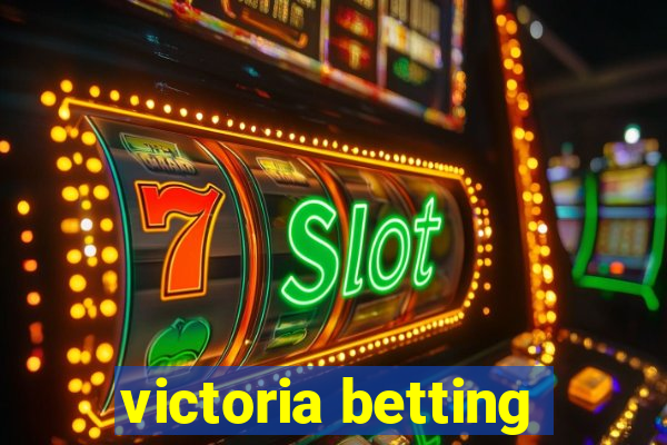 victoria betting