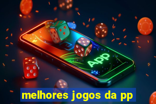 melhores jogos da pp