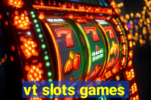 vt slots games