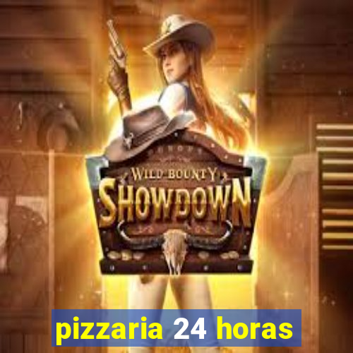 pizzaria 24 horas