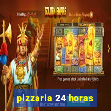 pizzaria 24 horas