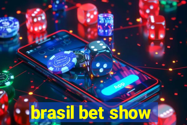 brasil bet show