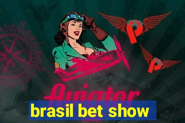 brasil bet show