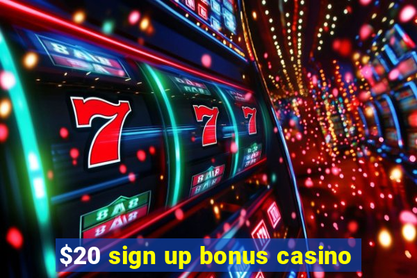 $20 sign up bonus casino