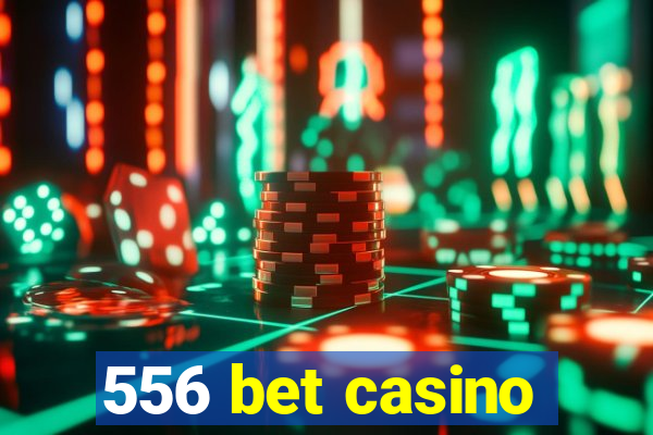 556 bet casino