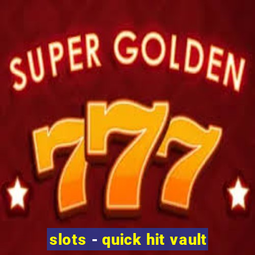 slots - quick hit vault