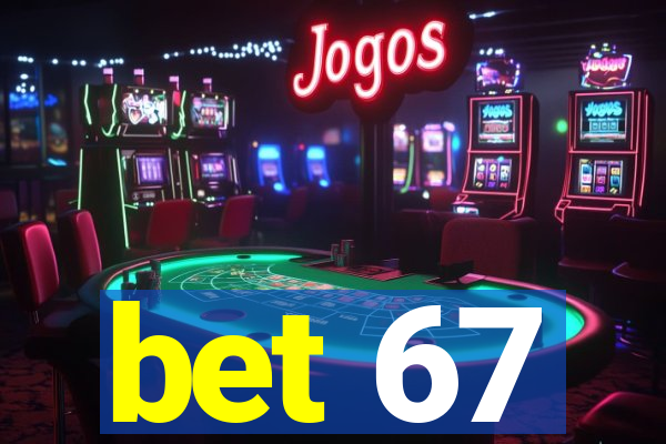 bet 67