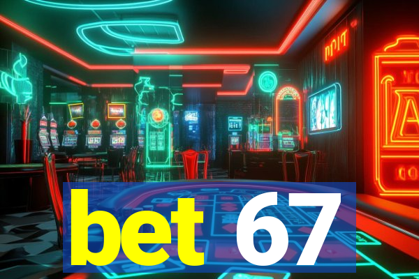 bet 67