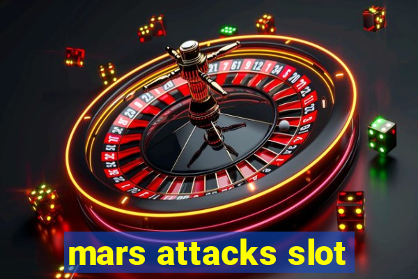 mars attacks slot