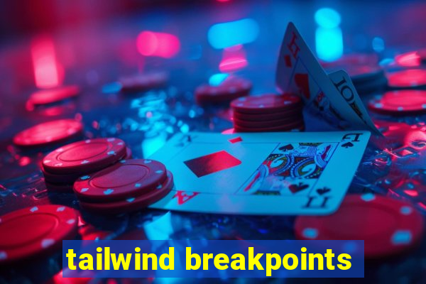 tailwind breakpoints