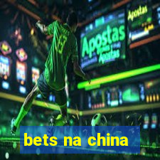 bets na china