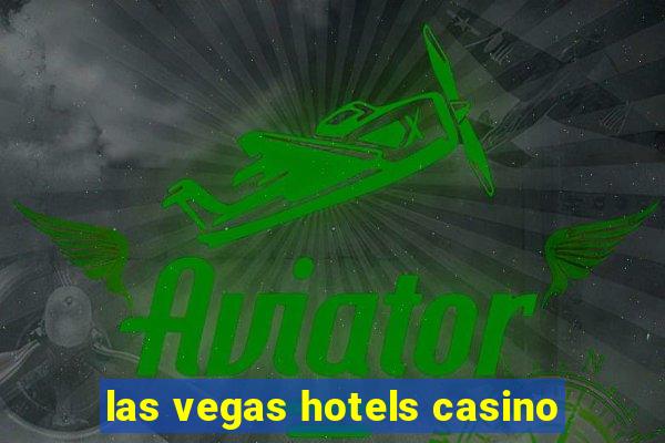 las vegas hotels casino