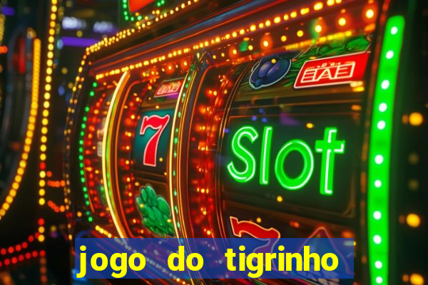 jogo do tigrinho qual é