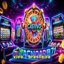 vivo 茅 brasileira