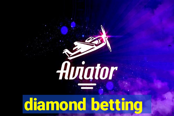 diamond betting