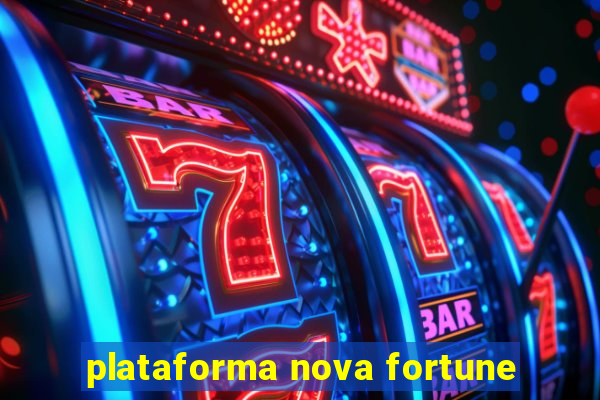 plataforma nova fortune