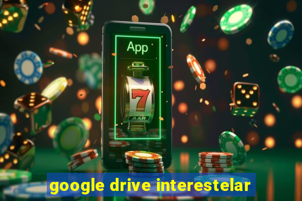 google drive interestelar