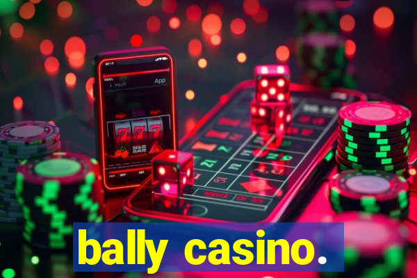 bally casino.