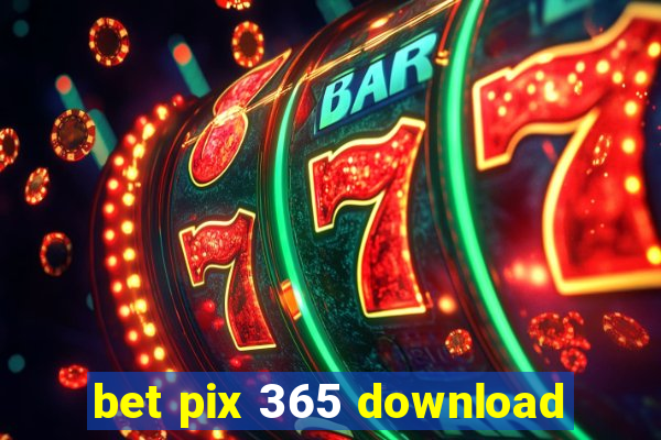 bet pix 365 download