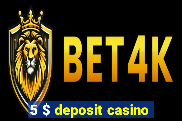 5 $ deposit casino