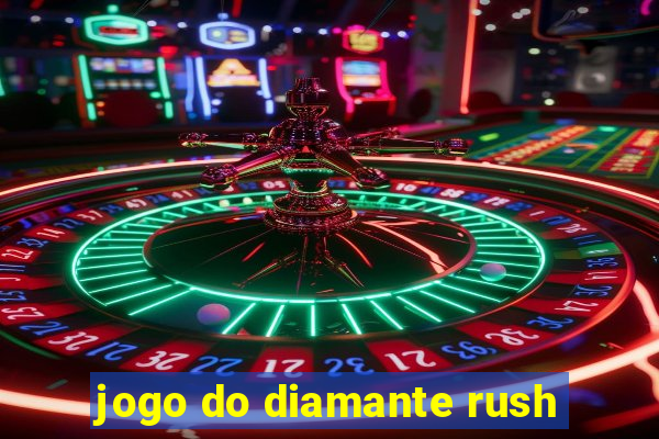 jogo do diamante rush