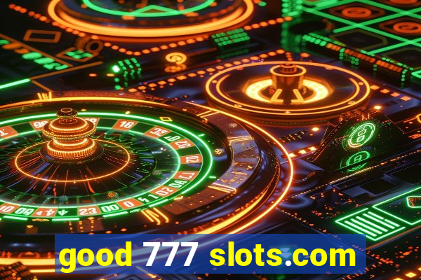 good 777 slots.com