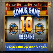 cash club casino vegas