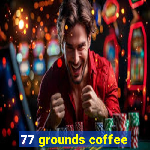 77 grounds coffee