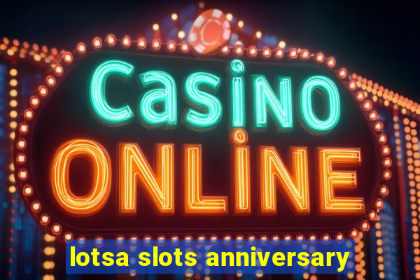 lotsa slots anniversary