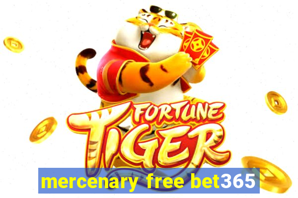 mercenary free bet365