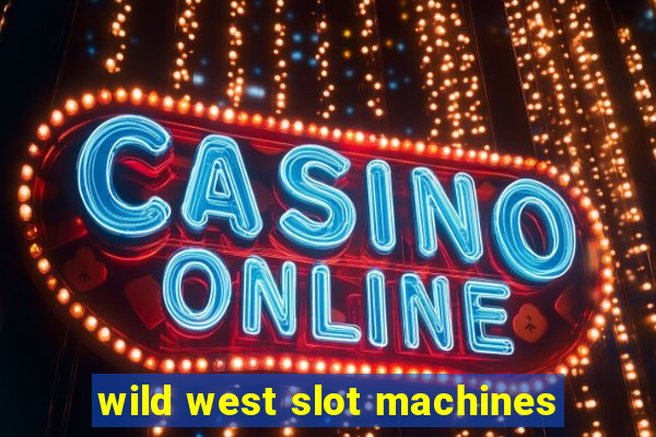 wild west slot machines