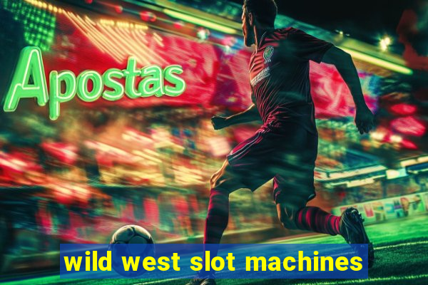 wild west slot machines