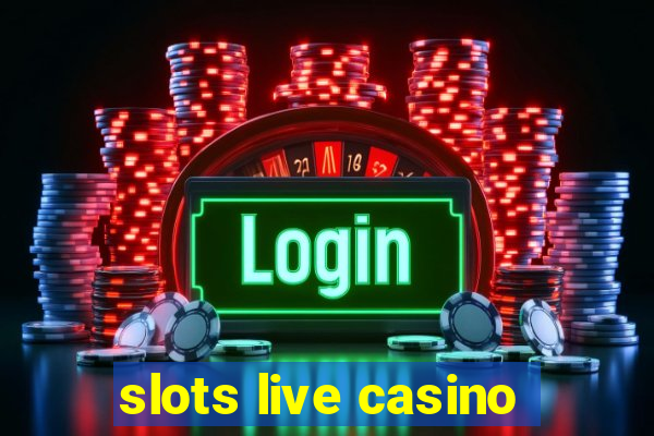 slots live casino