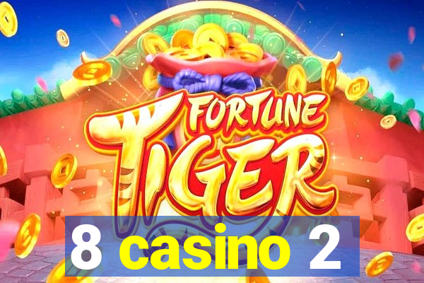 8 casino 2