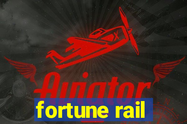 fortune rail