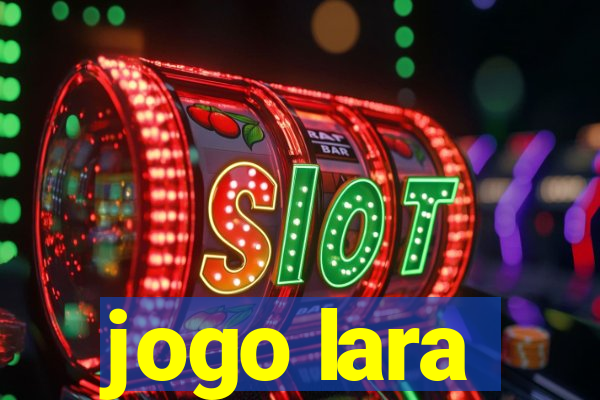 jogo lara