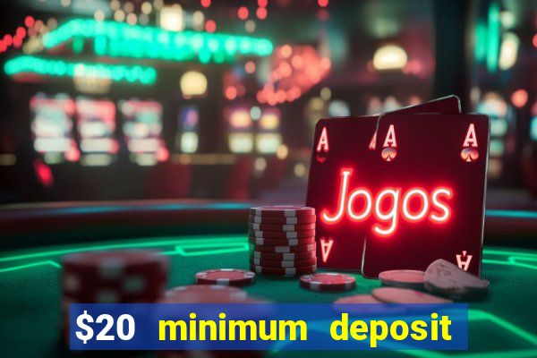 $20 minimum deposit casino canada