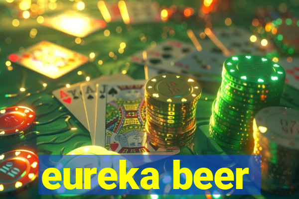 eureka beer