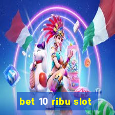 bet 10 ribu slot