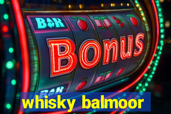 whisky balmoor