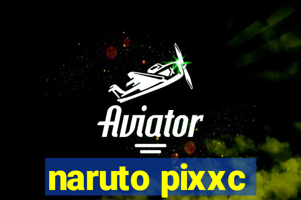 naruto pixxc