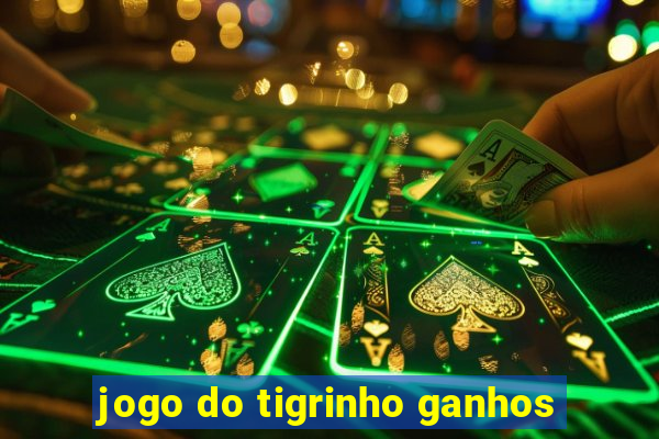 jogo do tigrinho ganhos