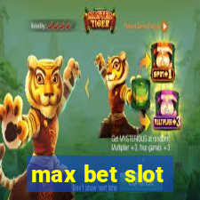 max bet slot